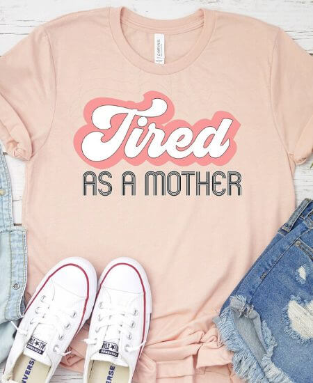 Country Cottage Boutique ||Tired As A Mother $25.00